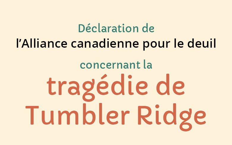 Déclaration de l’Alliance canadienne pour le deuil concernant la tragédie de Tumbler Ridge